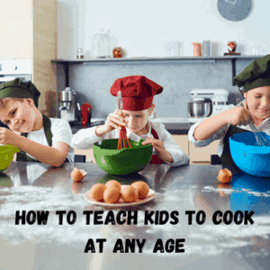 How To Teach Kids To Cook At Any Age