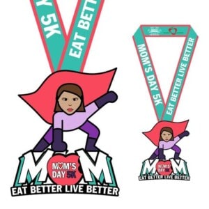 Eat Better - Live Better 5k - Mothers Day
