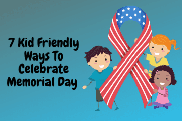 7 Kid Friendly Ways To Celebrate Memorial Day