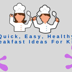Quick, Easy, Healthy Breakfast Ideas For Kids