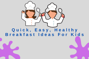Quick, Easy, Healthy Breakfast Ideas For Kids