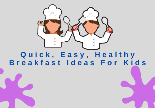 Quick, Easy, Healthy Breakfast Ideas For Kids