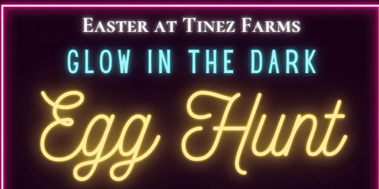 Tinez Farms - Easter - Glow In The Dark Egg Hunt