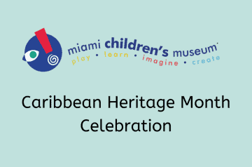 Miami Childrens Museum - Carribean Heritage Month