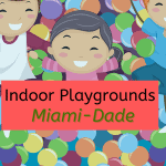 Indoor Playgrounds - Miami-Dade