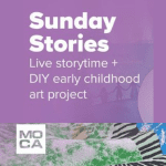 Museum of Contemporary Art (MOCA) - Sunday Stories