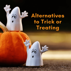 Alternatives to Trick or Treating