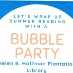 Helen B Hoffman Plantation Library - bubble party