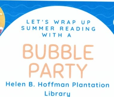 Helen B Hoffman Plantation Library - bubble party