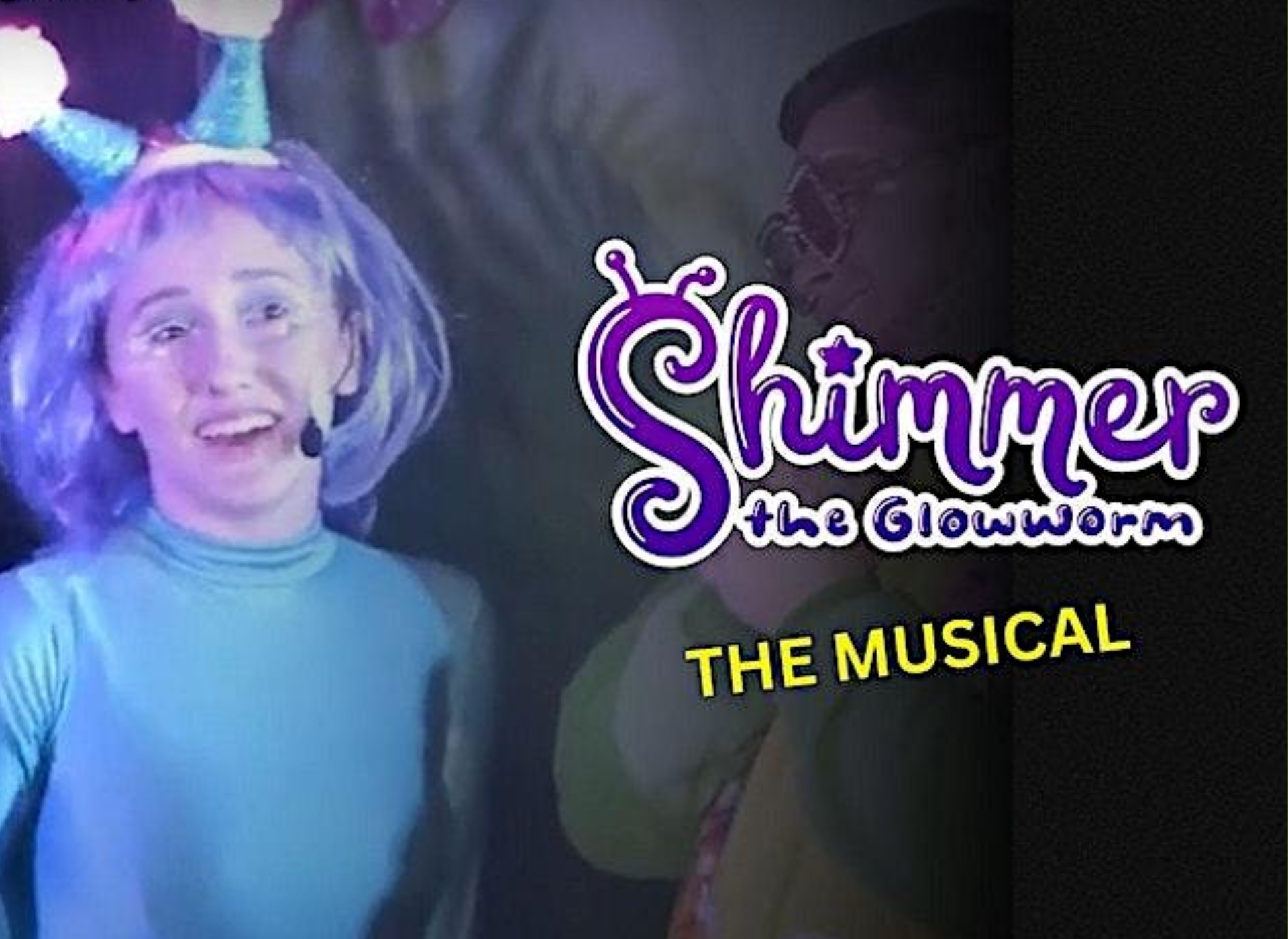 Shimmer The Glowworm - The Musical